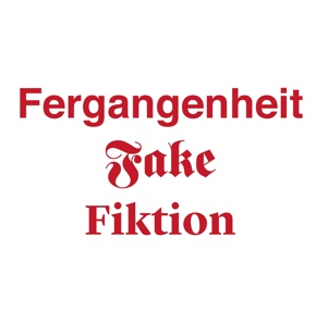 FFF – Fergangenheit Fake Fiktion